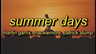 Martin Garrix Macklemore Patrick Stump  Summer Days Lyrics [upl. by Aicilav]