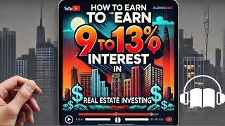 FullAudiobook  How to Earn 9 to 13 in Real Estate Investment Loans [upl. by Htrap156]