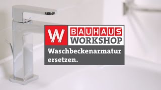 WaschbeckenArmatur wechseln Anleitung  BAUHAUS Workshop [upl. by Nazario]