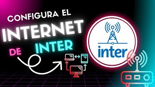 APRENDE COMO CONFIGURAR INTERNET DE INTER 📡 [upl. by Aiciles20]