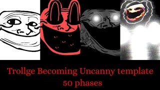 Trollface becoming uncanny extended 50 phases [upl. by Temple462]