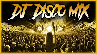 DJ DISCO MIX 2024  Mashups amp Remixes of Popular Songs 2025  DJ Disco Remix Club Music Songs 2024 [upl. by Esinyt844]