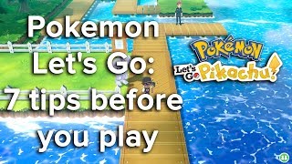 Pokemon Lets Go 7 tips before you play [upl. by Ecinwahs]