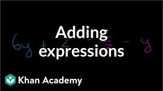 Adding expressions  Introduction to algebra  Algebra I  Khan Academy [upl. by Raynold]