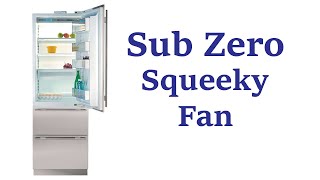 Sub Zero Horrible Fan Noise amp Fan Replacement  Model 700TC [upl. by Aicsile]