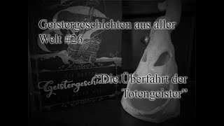 Geistergeschichten aus aller Welt 26  Die Überfahrt der Totengeister [upl. by Tara]