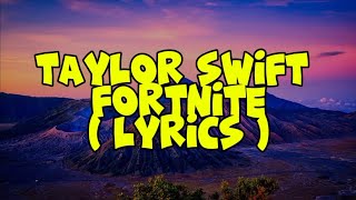 Taylor Swift  Fortnite  lyrics [upl. by Imeka569]