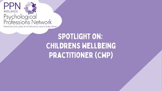 Spotlight on Childrens Wellbeing Practitioner CWP [upl. by Asial]