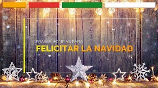 FRASES BONITAS PARA FELICITAR LA NAVIDAD [upl. by Eirojam491]