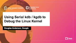 Using Serial kdb  kgdb to Debug the Linux Kernel  Douglas Anderson Google [upl. by Dazhehs640]