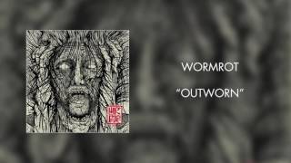 Wormrot  Outworn Official Audio [upl. by Kenzie]