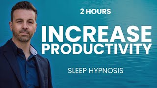 🧘 POWERFULLY INCREASE YOUR PRODUCTIVITY 💤 while you sleep  Sleep hypnosis  Guided Meditation [upl. by Ariaet]