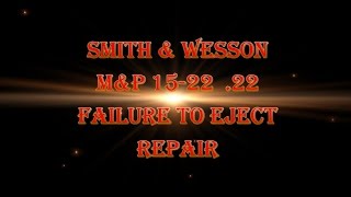 SampW MampP 1522 22 LR Failure To Eject Repair [upl. by Tori]