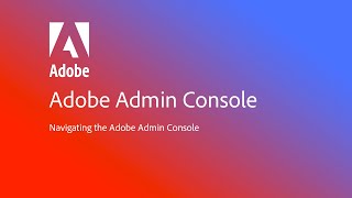 Navigating the Adobe Admin Console [upl. by Elokkin]