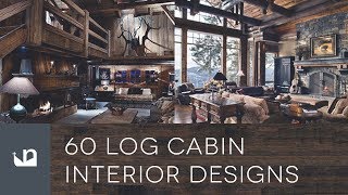 60 Log Cabin Interior Designs [upl. by Ykcin]