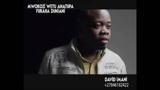 MWOKOZI WETU ANATUPA FURAHA BY DAVID IMANI [upl. by Eerol]