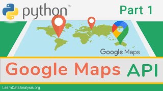 Getting Started with Google Maps APIs in Python [upl. by Ocsinarf659]