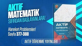 AKTİF MATEMATİK 0DAN BAŞLAYANLARA ÇÖZÜM  HAREKET PROBLEMLERİ  SAYFA 377388 [upl. by Naima]