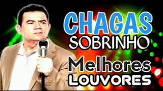 Chagas Sobrinho Melhores Louvores [upl. by Tica759]