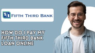 How do I pay my Fifth Third Bank loan online [upl. by Chaiken246]