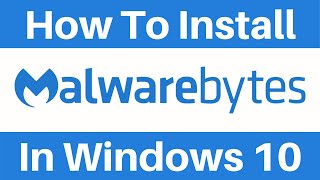 How To Install Malwarebytes Free In Windows 10 And Run Your First Scan [upl. by Anoiek14]