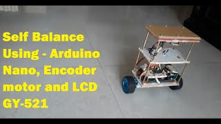 Arduino5Self Balance Using  Arduino Nano Encoder motor and LCD GY521 [upl. by Ulani]