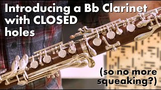 Introducing the Bb clarinet with CLOSED holes Is it easier to play [upl. by Rogerson]