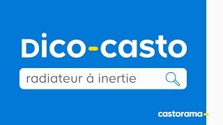 Dico Casto  Un radiateur à inertie  Castorama [upl. by Pacifica]