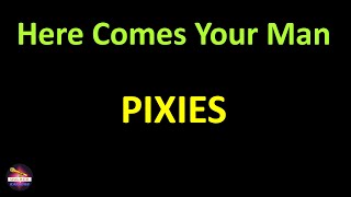 Pixies  Here Comes Your Man Lyrics version [upl. by Halilad]