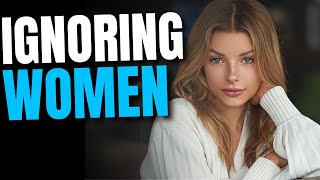 The CRAZY Effects Of IGNORING WOMEN  MGTOW [upl. by Mullins]