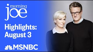 Watch Morning Joe Highlights August 3rd  MSNBC [upl. by Clem497]