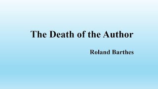 Roland Barthes quotThe Death of the Authorquot Summary [upl. by Pulcheria]