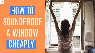 How To Soundproof A Window Cheaply From Outside Noise  8 Easy DIY Hacks [upl. by Derdle]