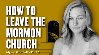 How to Leave the Mormon Church  w Alyssa Grenfell  Ep 1851 alyssadgrenfell [upl. by Carlee]