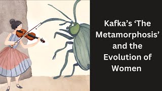 Kafkas The Metamorphosis and the Evolution of Women [upl. by Haelem]