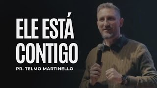 Ele está contigo  Pr Telmo Martinello [upl. by Neelrahs]