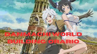 Danmachi World Building Orario [upl. by Nallac]