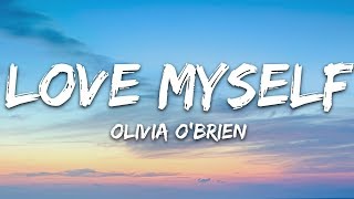 Olivia OBrien  Love Myself Lyrics [upl. by Sidnak]