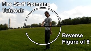 Fire Staff Spinning Tutorial Reverse Figure of Eight [upl. by Almeeta]