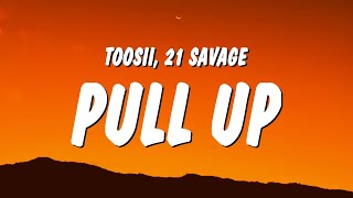 Toosii amp 21 Savage  Pull Up Lyrics [upl. by Good251]