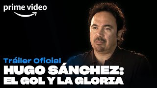 Hugo Sanchéz El Gol y la Gloria  Tráiler oficial  Prime Video [upl. by Evanne]