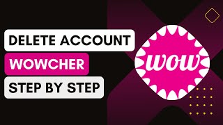 How To Delete Wowcher Account [upl. by Yona]