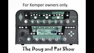 The Doug and Pat ShowOne For the Kemper Owners [upl. by Aihtiekal949]