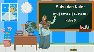 SUHU DAN KALOR  IPA  TEMA 6  SUBTEMA 1  KELAS 5 SD [upl. by Meter]