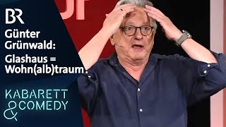 Günter Grünwald Das Glashaus  der Wohnalbtraum  schlachthof  BR Kabarett amp Comedy [upl. by Neslund193]