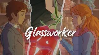 Glassworker  AMV [upl. by Naic865]