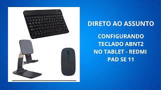 CONFIGURANDO TECLADO ABNT2 EM TABLET REDMIPAD SE 11 [upl. by Fennell729]