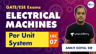 Per Unit System  Electrical Machines  Lec 7  GATE amp ESE EE ECE  Ankit Goyal [upl. by Preiser310]