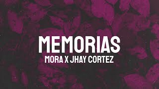 Mora x Jhay Cortez  Memorias LetraLyrics [upl. by Lesab151]