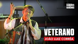 VETERANO  JOÃO LUIZ CORRÊA AO VIVO  SHOW DVD O MELHOR DO CAMPEIRISMO [upl. by Lang]